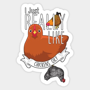 I Just Really Like Chickens, OK? Sticker